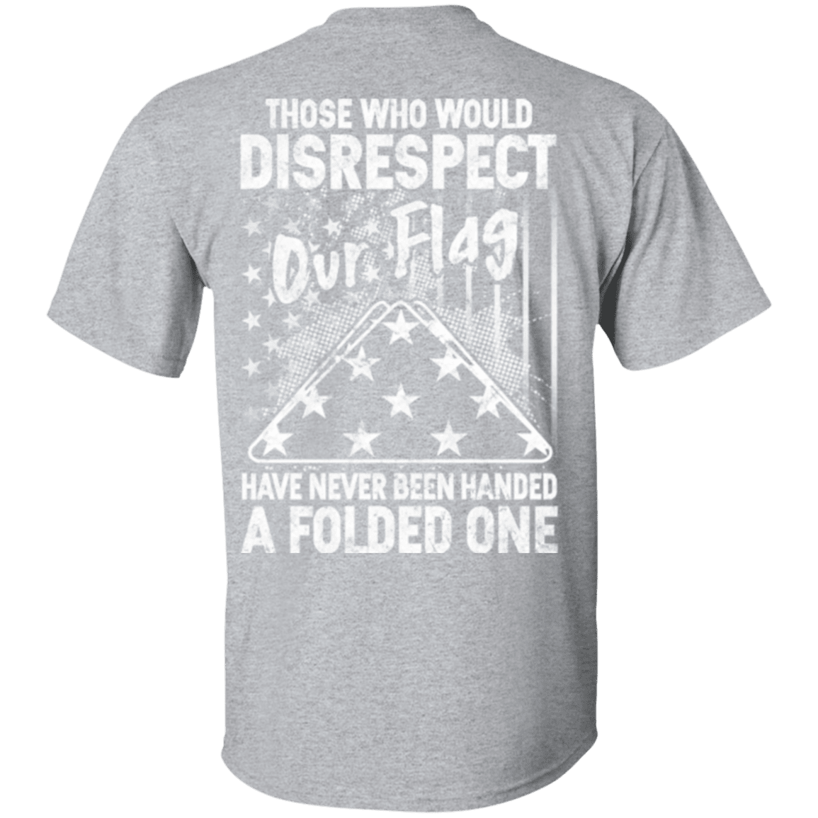 Military T-Shirt "Veteran - Those Who Would Disrespect Our Flag"-TShirt-General-Veterans Nation