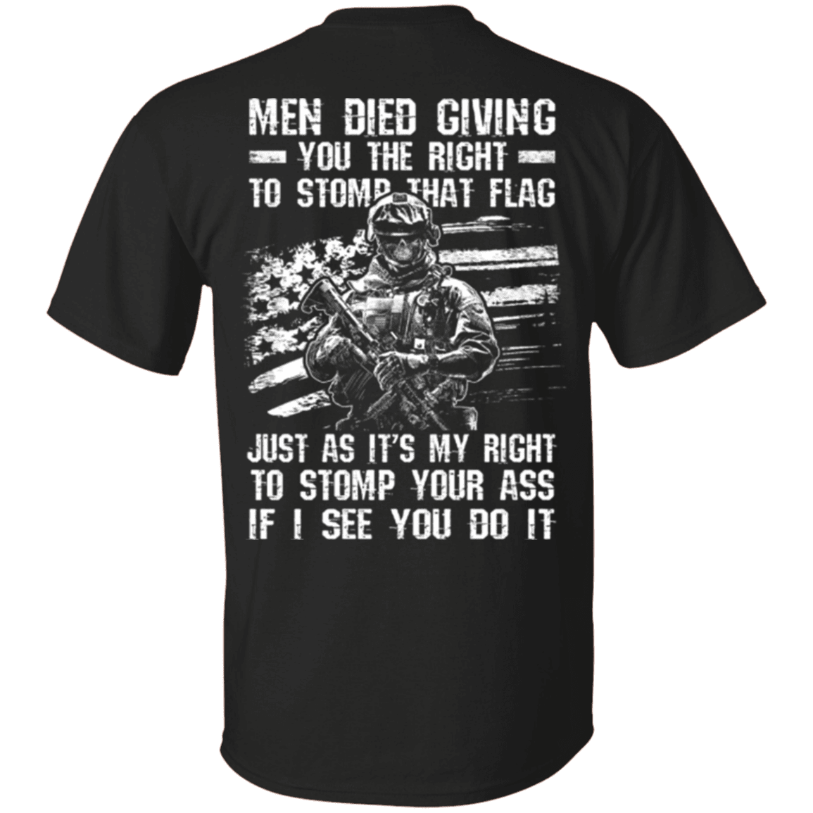 Military T-Shirt "Veteran - Men Died Giving You The Right To Stomp That Flag"-TShirt-General-Veterans Nation