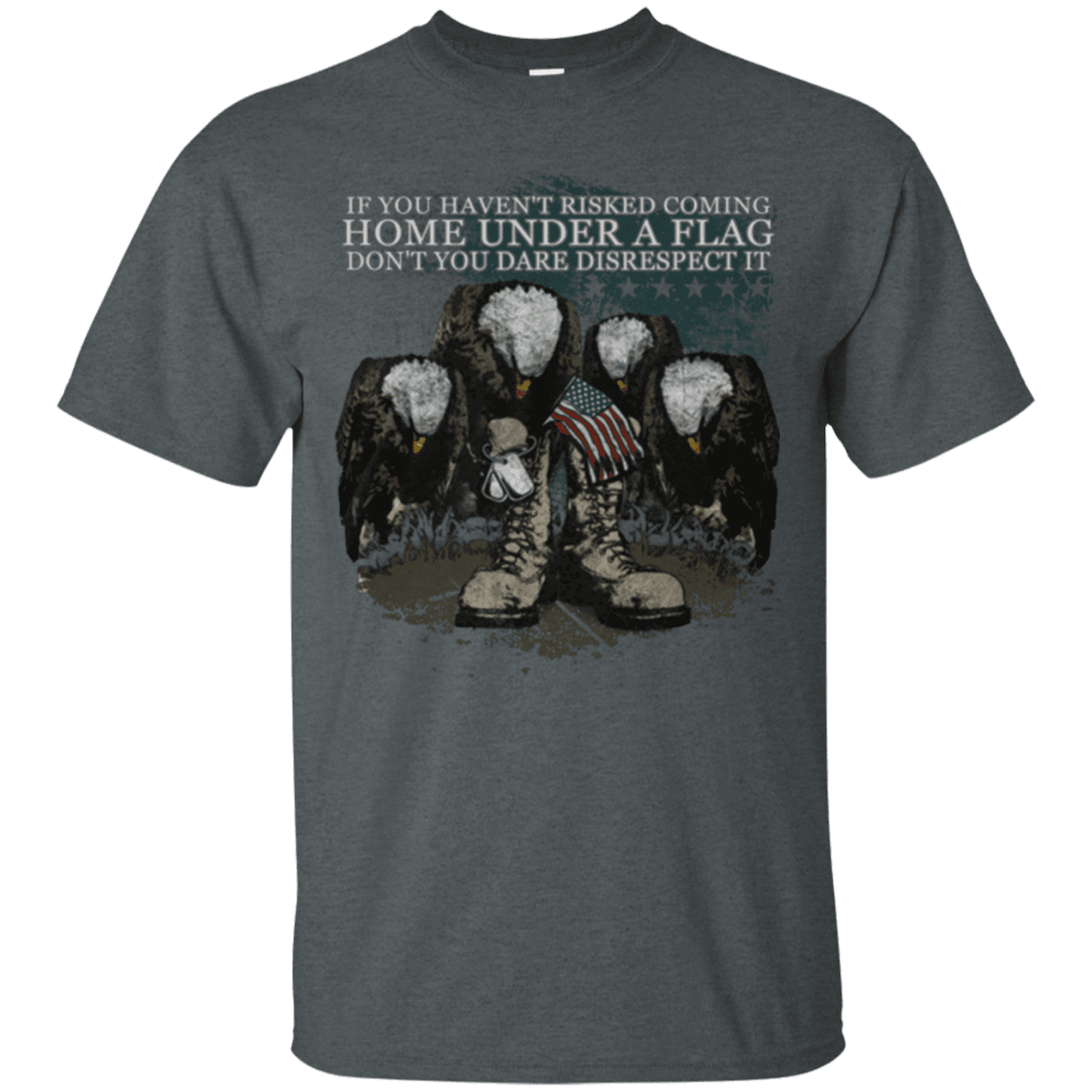 Military T-Shirt "Coming Home Under Flag Don't You Dare Disrespect It"-TShirt-General-Veterans Nation