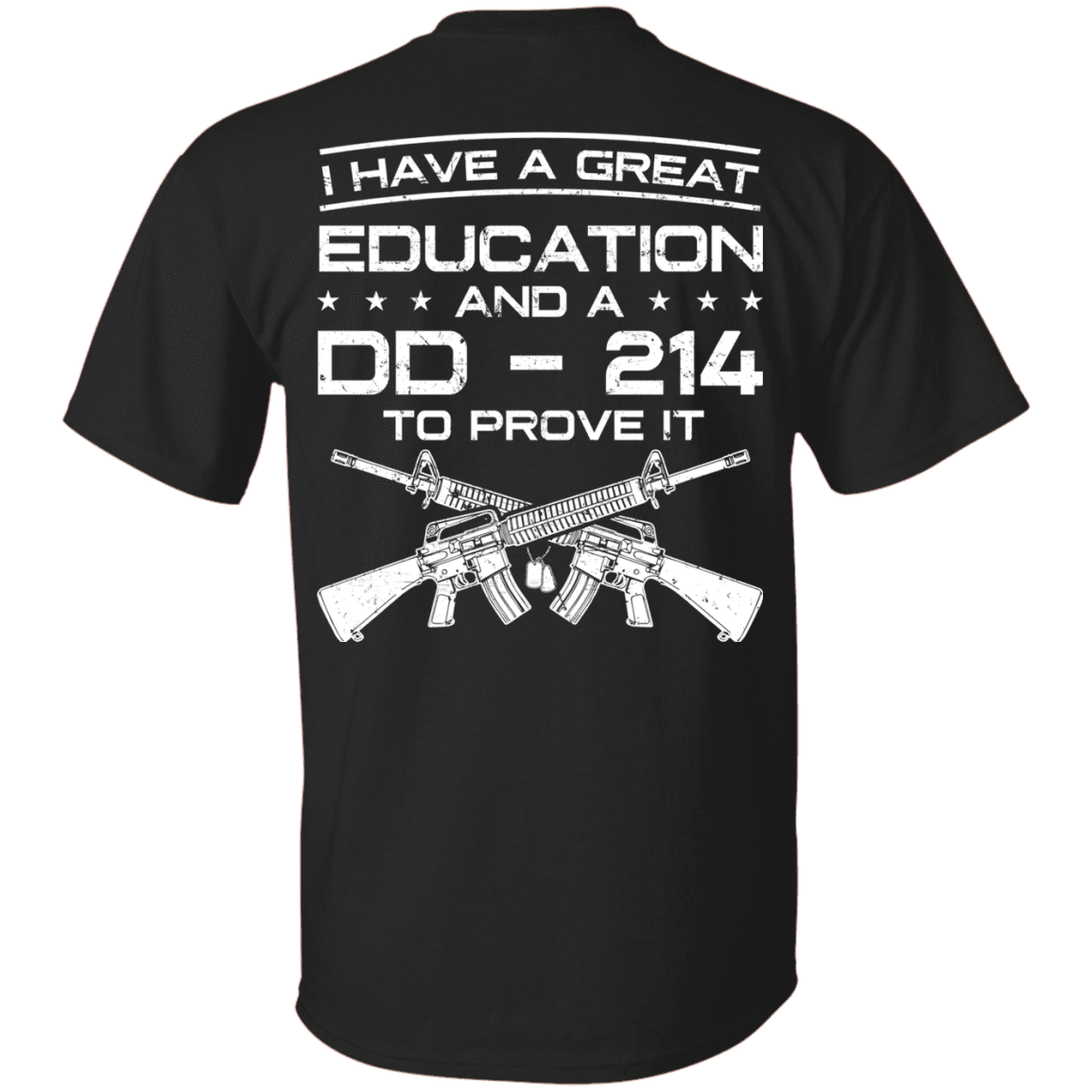 Military T-Shirt "Veteran - I Have A Great Education And A DD 214 To Prove It" - Men Back-TShirt-General-Veterans Nation