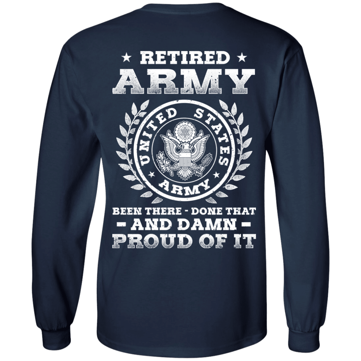 Retired Army Been There Done That And Damn Back T Shirts-TShirt-Army-Veterans Nation