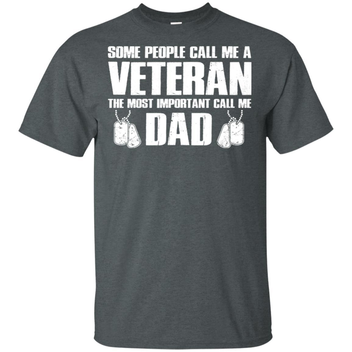 Military T-Shirt "Some People Call Me A Veteran The Most Inportant Call Me Dad On" Front-TShirt-General-Veterans Nation