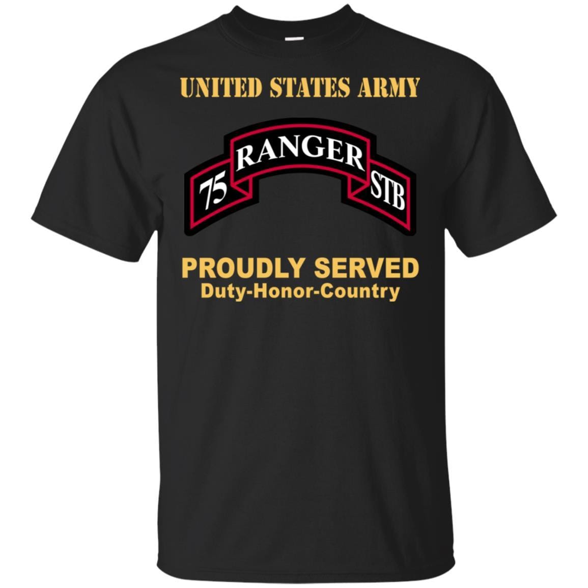 US ARMY 75TH RANGER REGIMENT SPECIALITY TROOPS BATTALION - Proudly Served T-Shirt On Front For Men-TShirt-Army-Veterans Nation