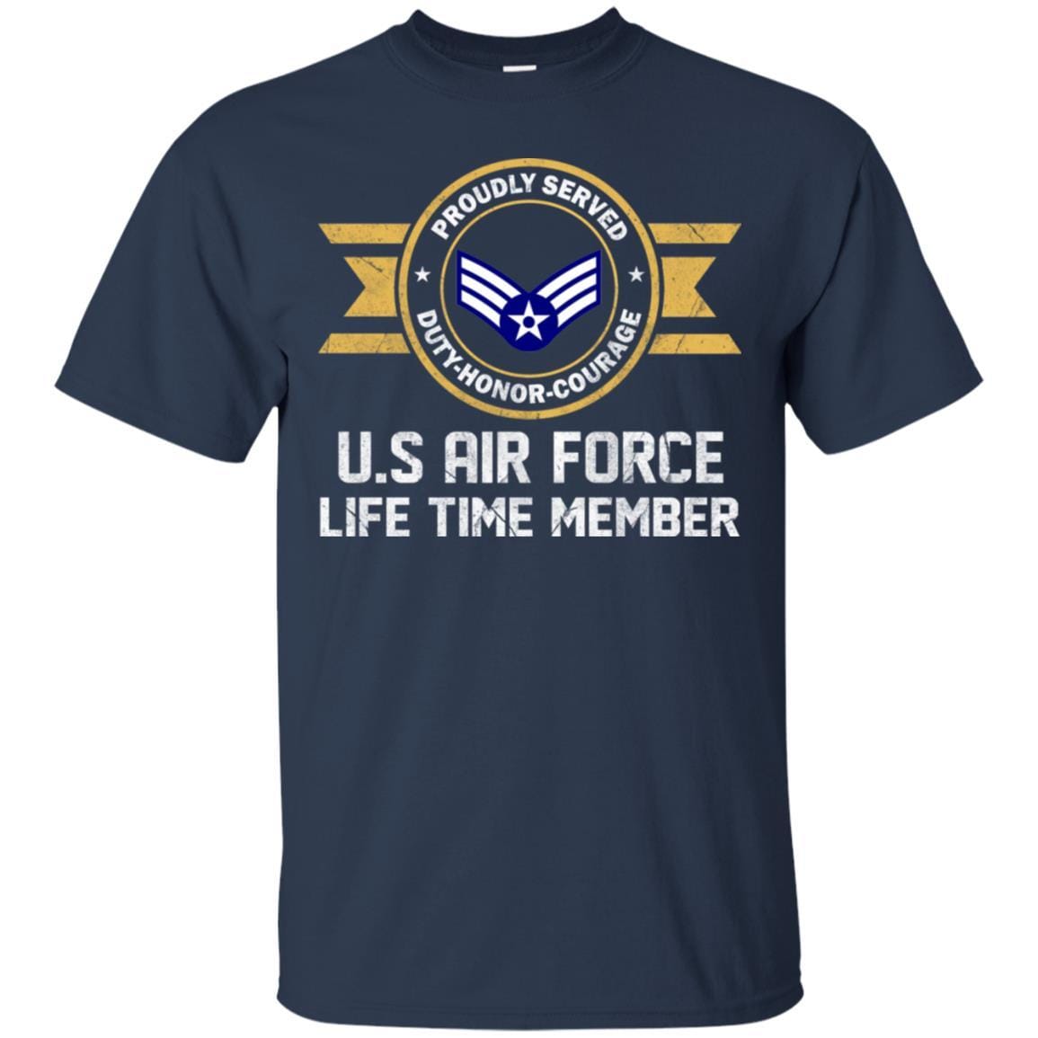 Life time member-US Air Force E-4 Senior Airman SrA E4 Enlisted Airman Ranks AF Rank Men T Shirt On Front-TShirt-USAF-Veterans Nation