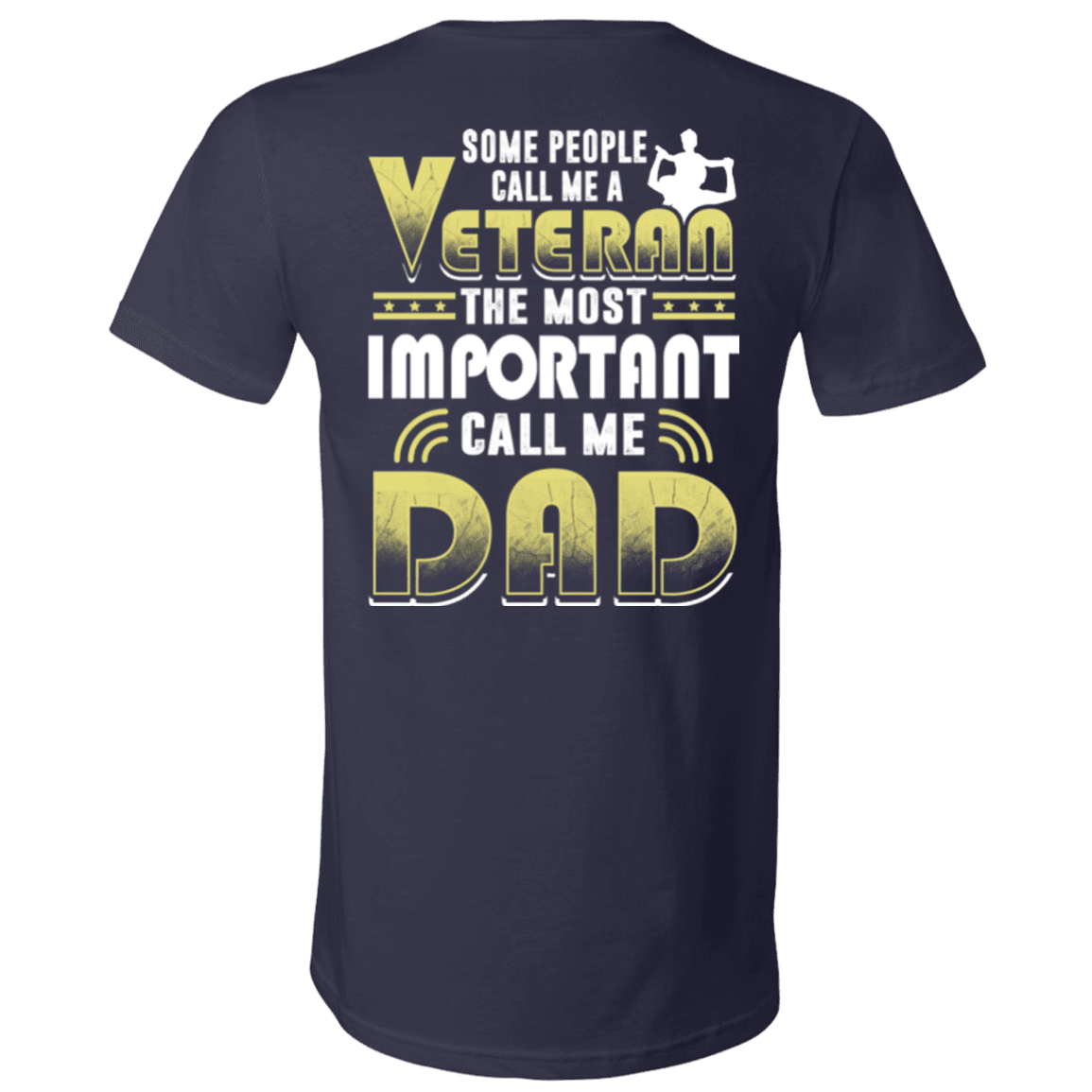 Military T-Shirt "Some People Call Me a Veteran The Most Important Call Me Dad"-TShirt-General-Veterans Nation