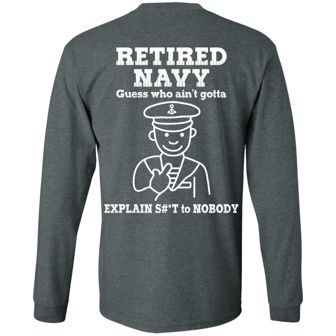Retired Navy Guess Who Ain't gotta Explain Back T Shirts-TShirt-Navy-Veterans Nation