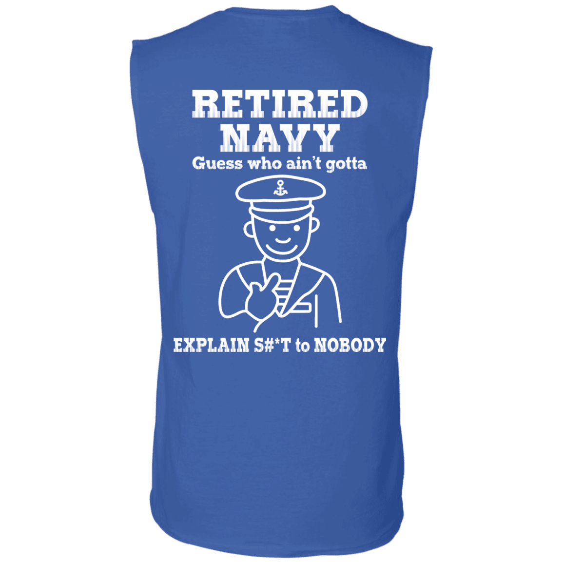 Retired Navy Guess Who Ain't gotta Explain Back T Shirts-TShirt-Navy-Veterans Nation