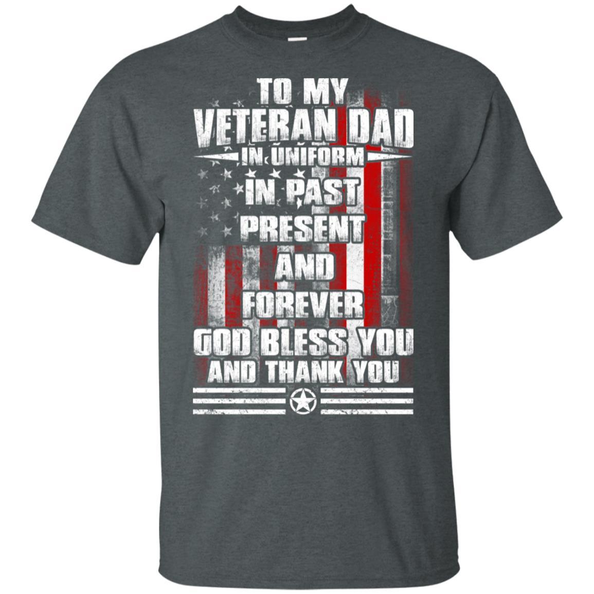 Military T-Shirt "To My Veteran Dad In Uniform In Past Present And Forever On" Front-TShirt-General-Veterans Nation