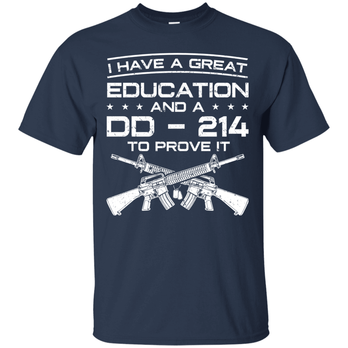 Military T-Shirt "I Have A Great Education And A DD 214 To Prove It - Men" Front-TShirt-General-Veterans Nation