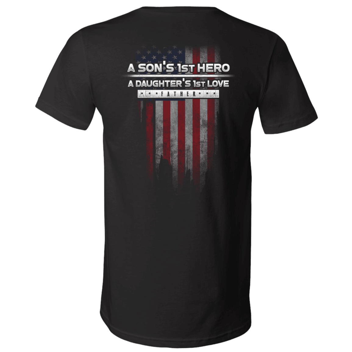 Military T-Shirt "Father's Day - A Son's 1st Hero A Daughter's 1st Love" - Men Back-TShirt-General-Veterans Nation
