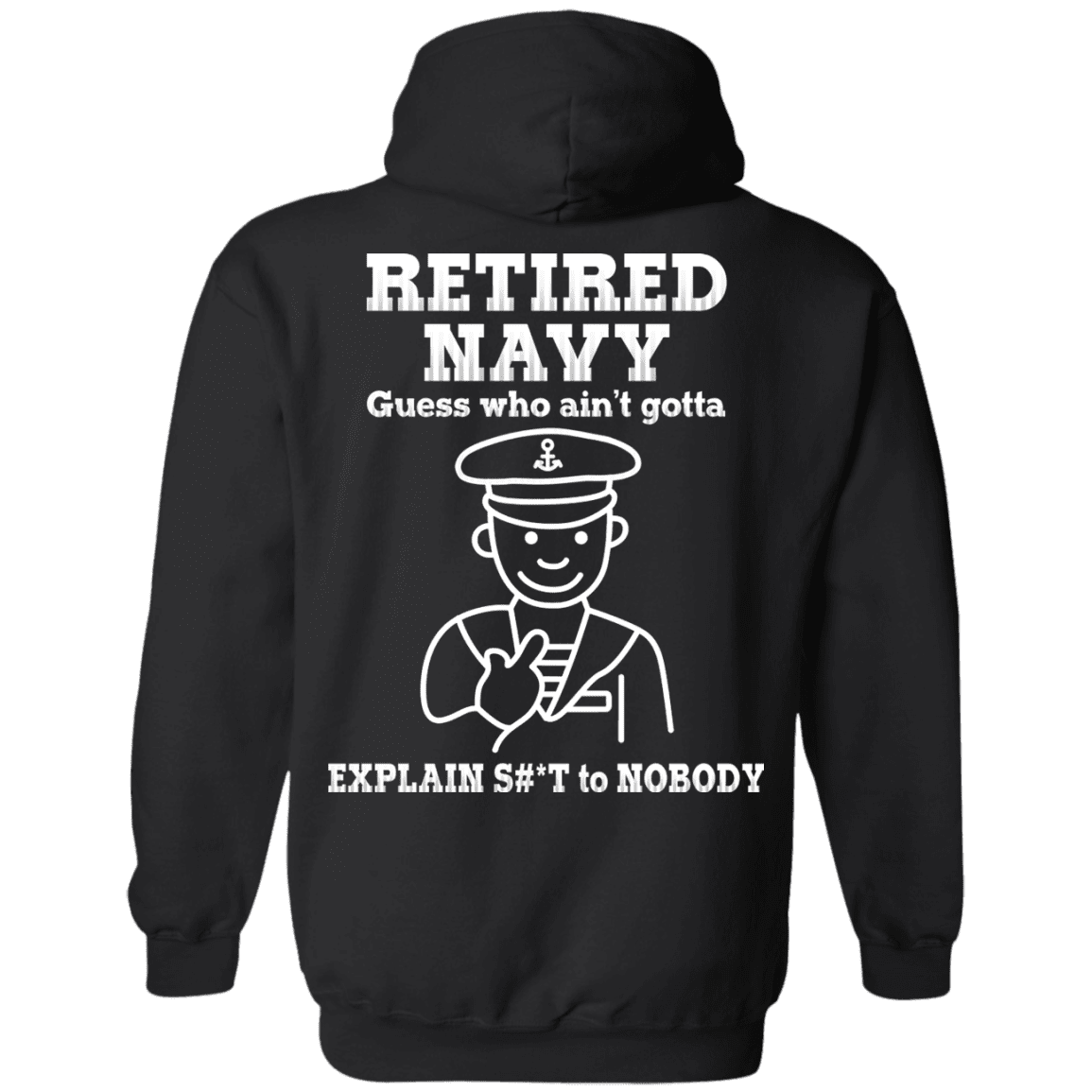 Retired Navy Guess Who Ain't gotta Explain Back T Shirts-TShirt-Navy-Veterans Nation