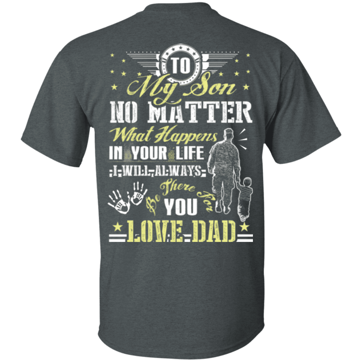 Military T-Shirt "To My Son No Matter I Will Always Be There For You Veteran Dad"-TShirt-General-Veterans Nation