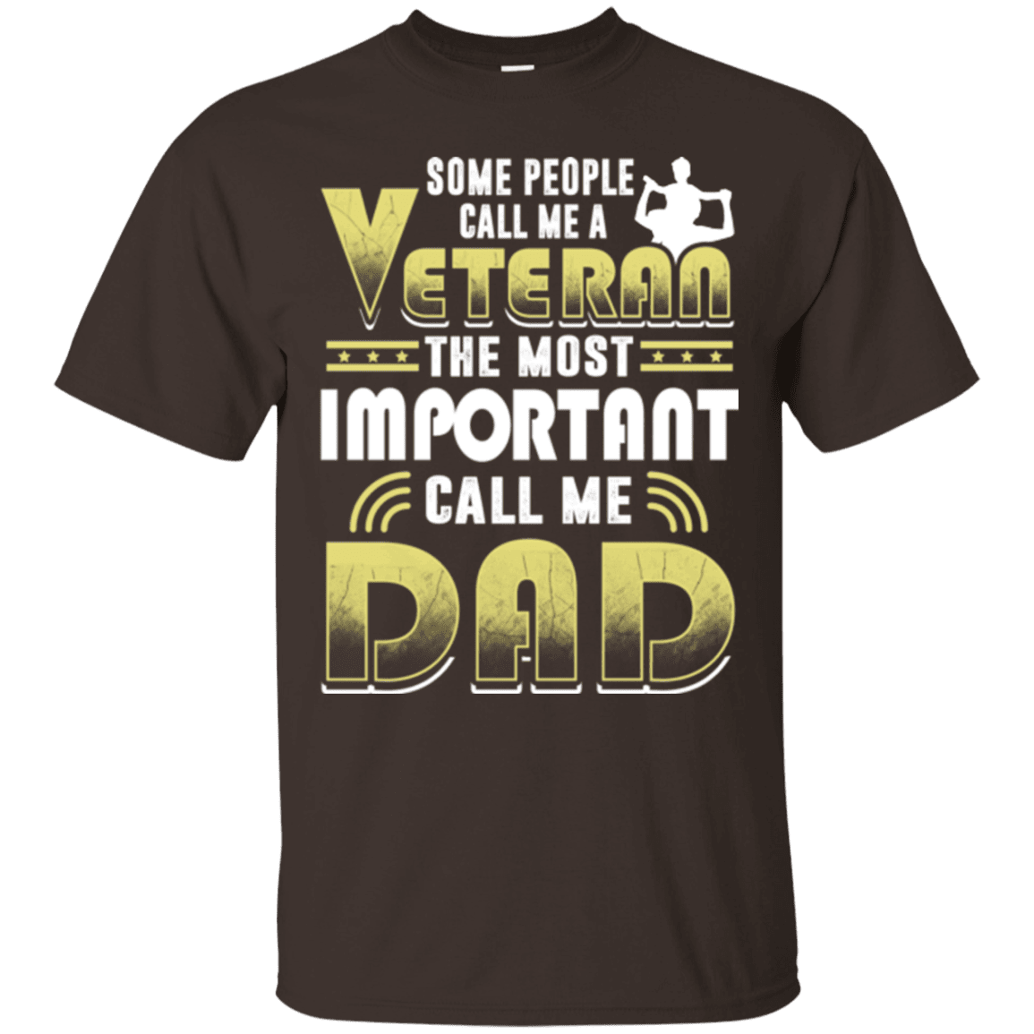 Military T-Shirt "Some People Call Me a Veteran The Most Important Call Me Dad"-TShirt-General-Veterans Nation