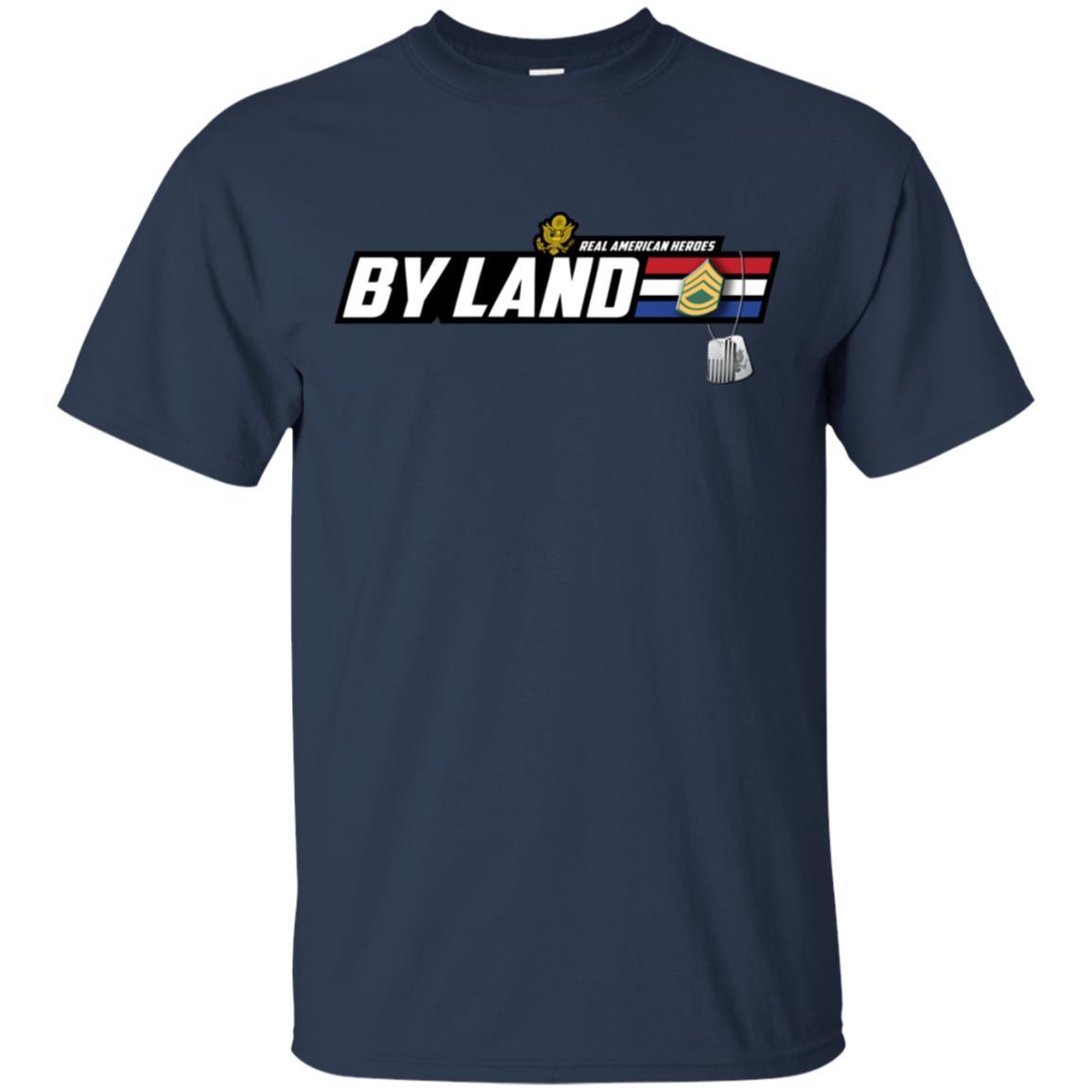 US Army T-Shirt "Real American Heroes By Land" E-7 Sergeant First Class(SFC) On Front-TShirt-Army-Veterans Nation