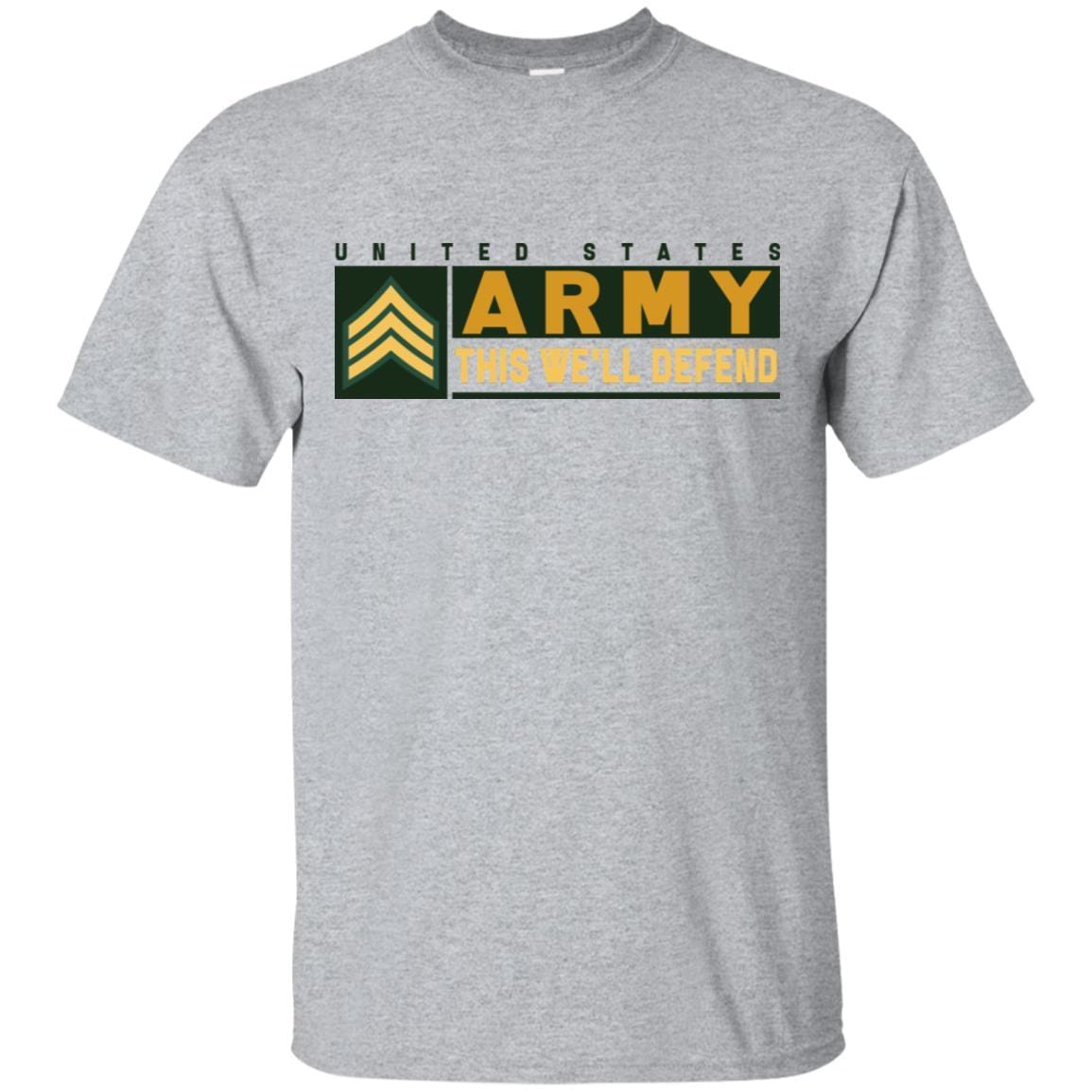 US Army E-5 SGT This We Will Defend T-Shirt On Front For Men-TShirt-Army-Veterans Nation