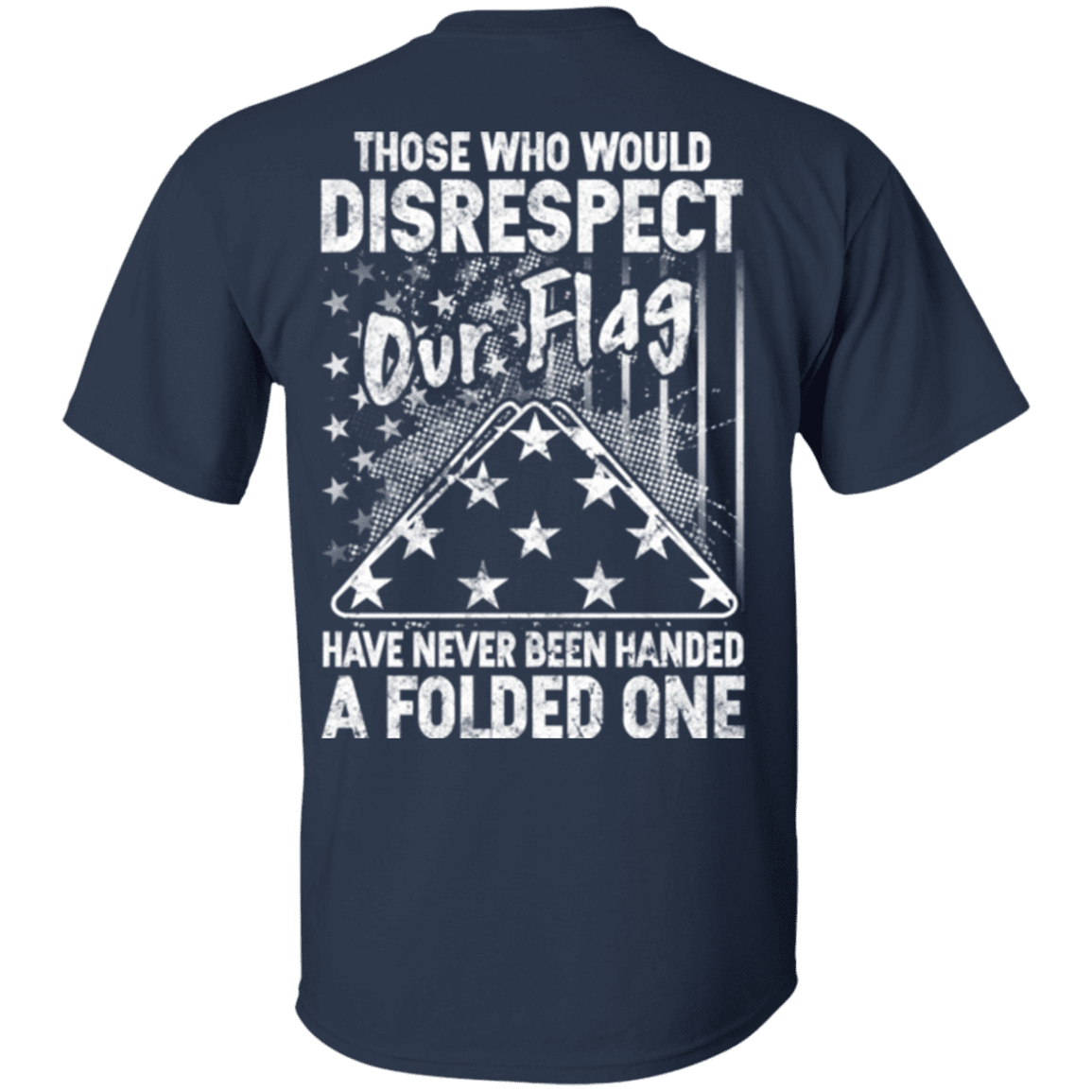 Military T-Shirt "Those Who Would Disrespect Our Flag Veteran"-TShirt-General-Veterans Nation