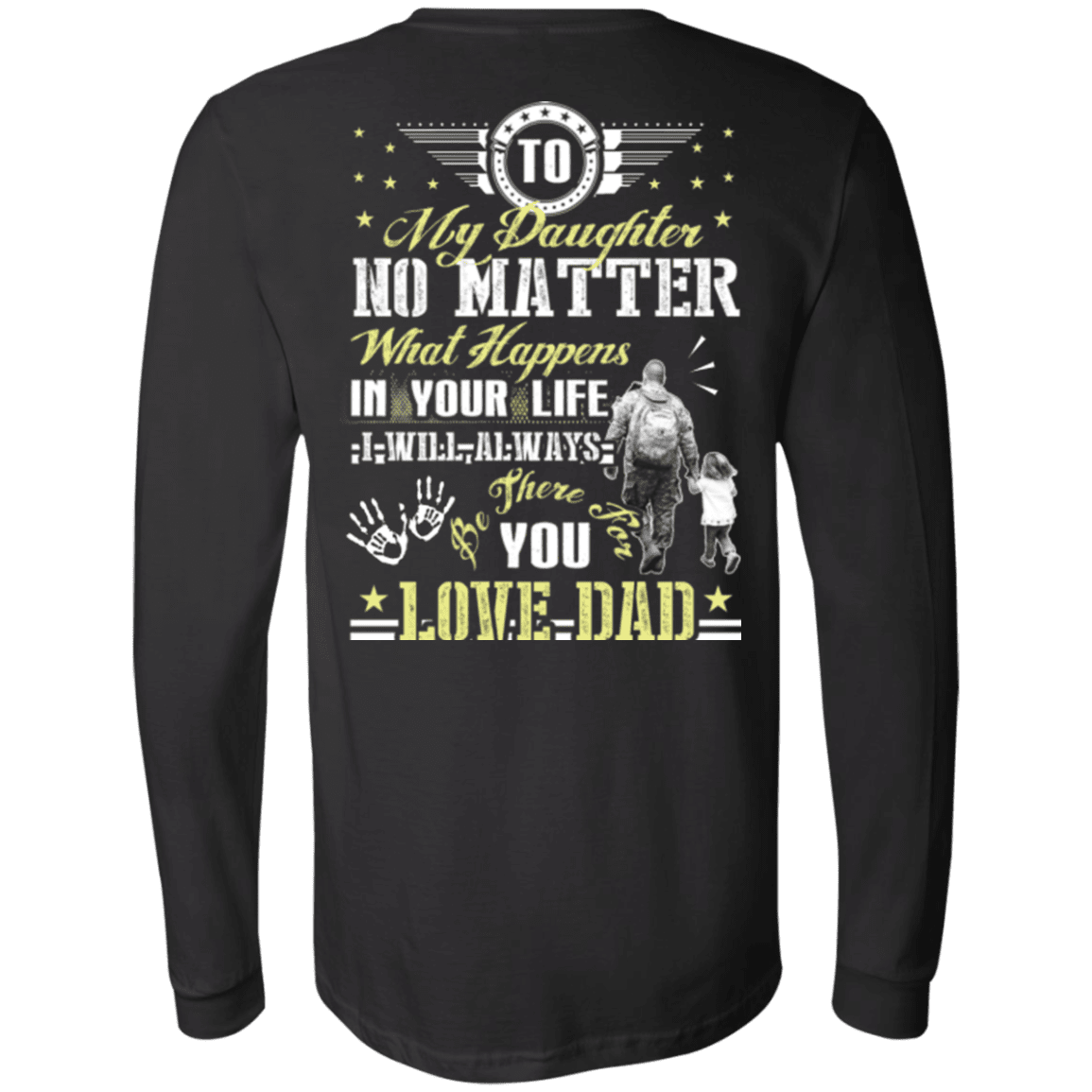 Military T-Shirt "To My Daughter No Matter I Will Always Be There For You Veteran Dad"-TShirt-General-Veterans Nation