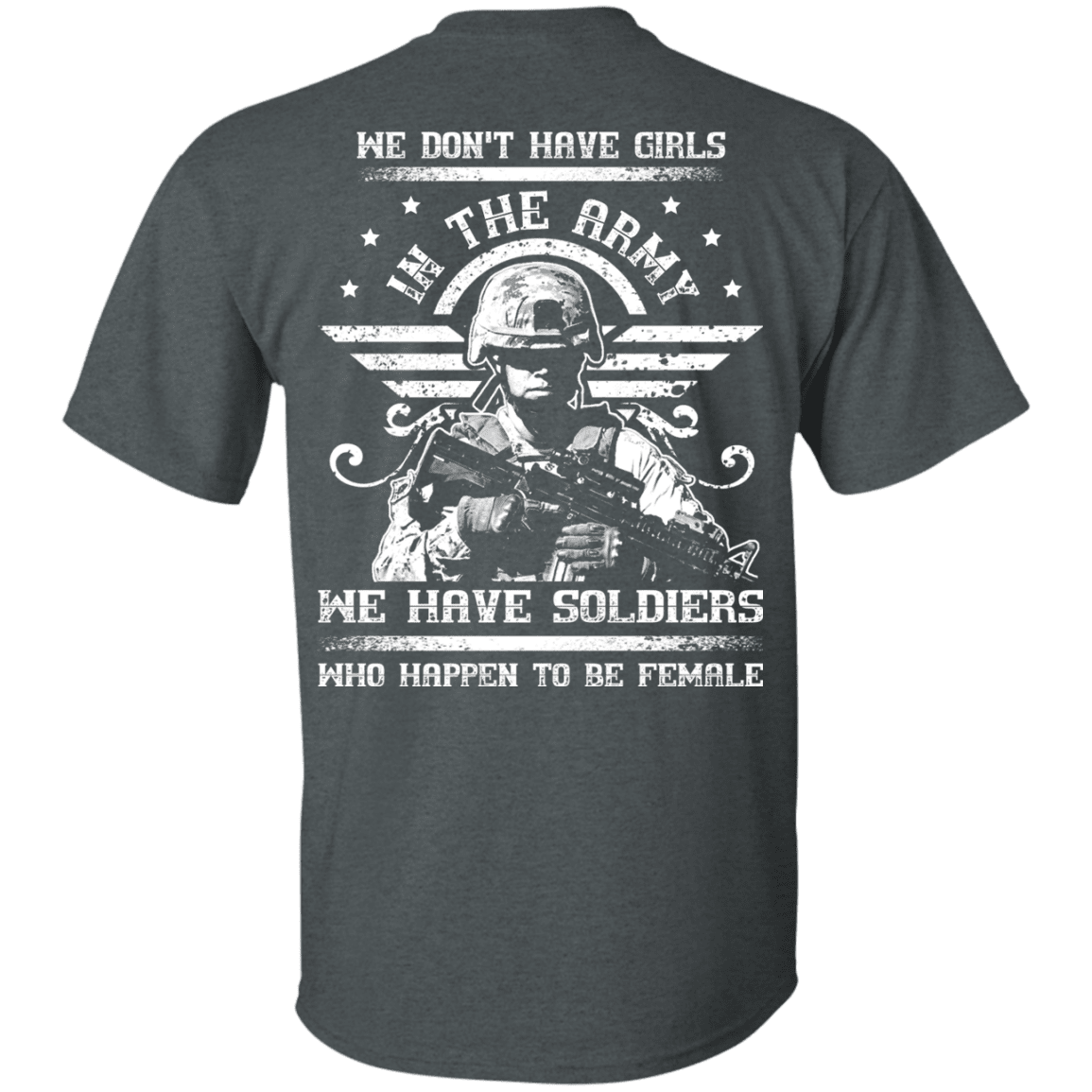 We have Female Soldiers In The Army Back T Shirts-TShirt-Army-Veterans Nation