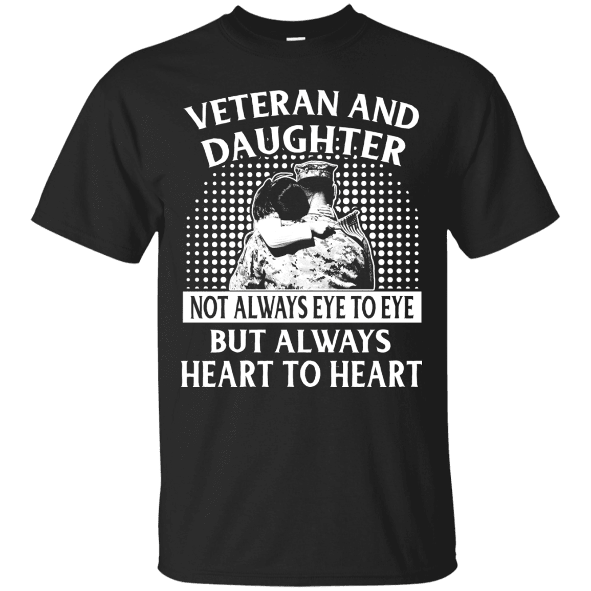 Military T-Shirt "VETERAN AND DAUGHTER ALWAYS HEART TO HEART"-TShirt-General-Veterans Nation