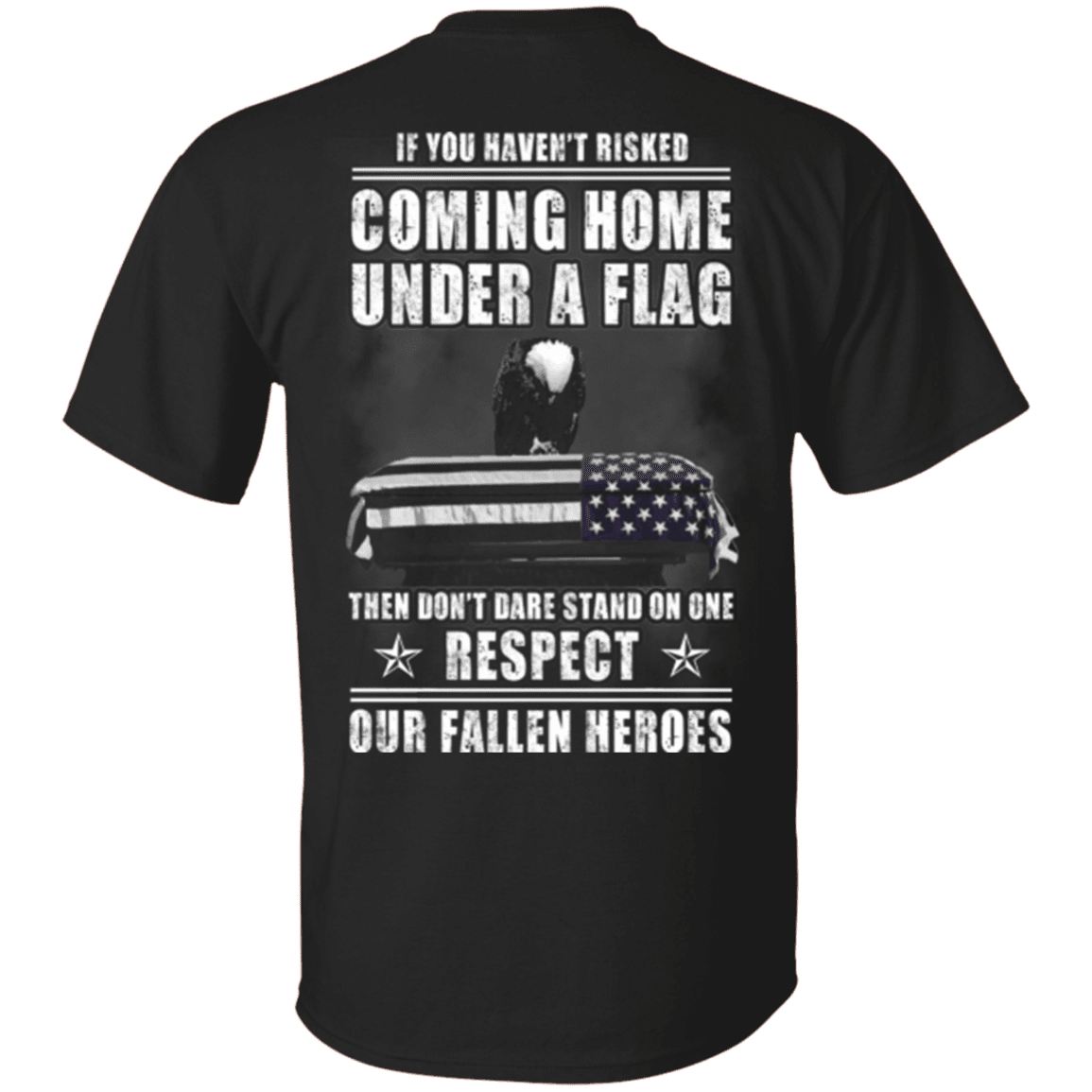 Military T-Shirt "Veteran - Coming Home Under A Flag Respect Our Fallen Heroes"-TShirt-General-Veterans Nation