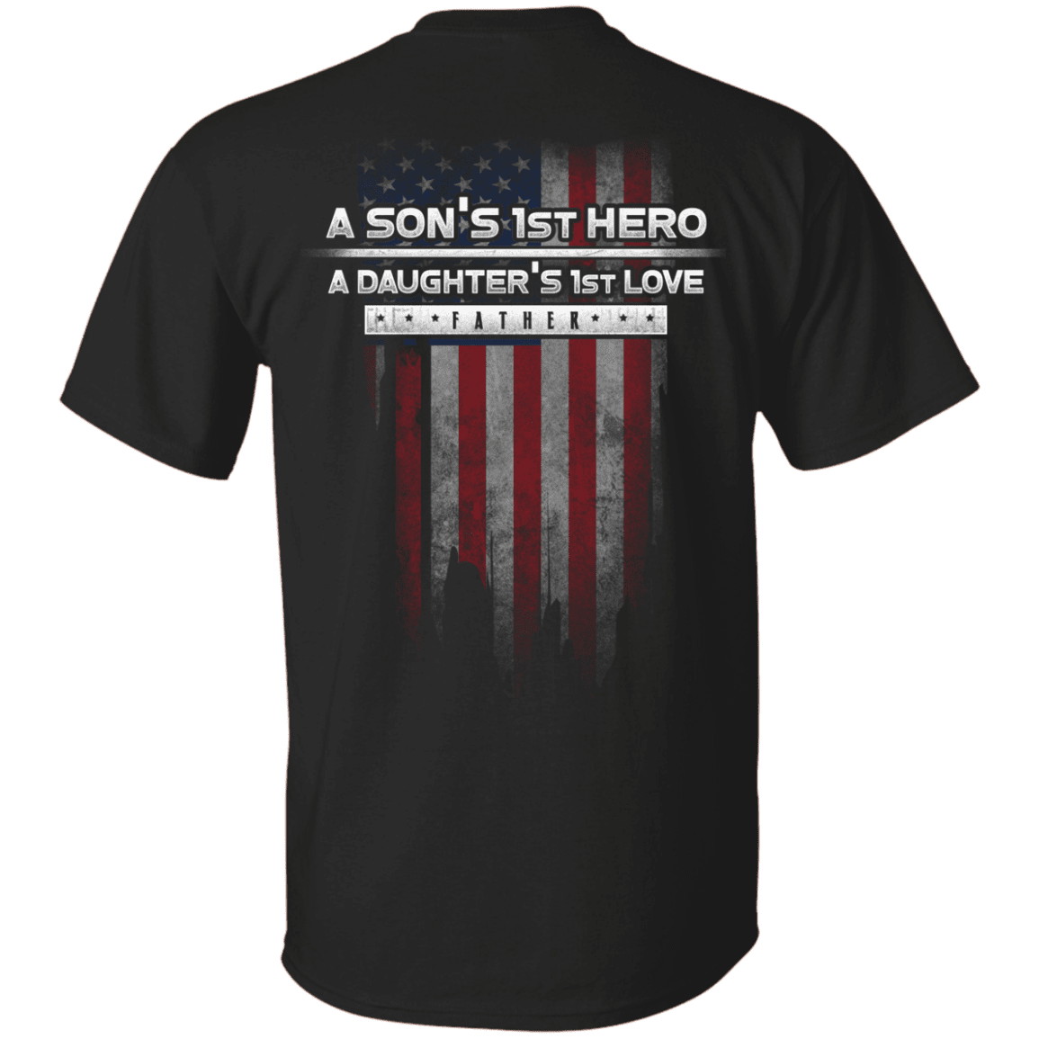 Military T-Shirt "Father's Day - A Son's 1st Hero A Daughter's 1st Love" - Men Back-TShirt-General-Veterans Nation