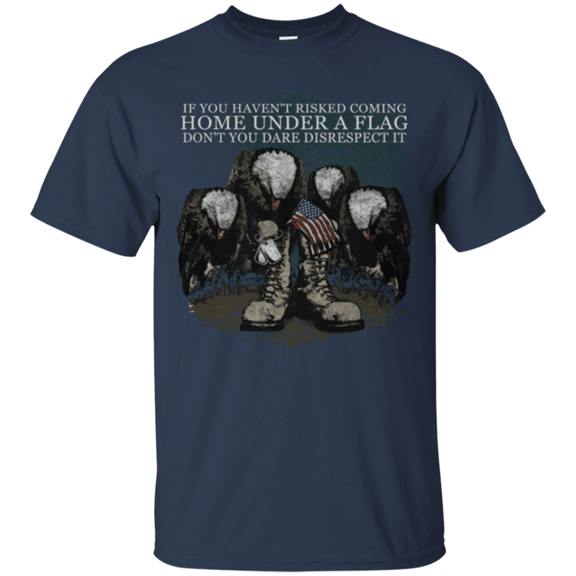 Military T-Shirt "Coming Home Under Flag Don't You Dare Disrespect It"-TShirt-General-Veterans Nation