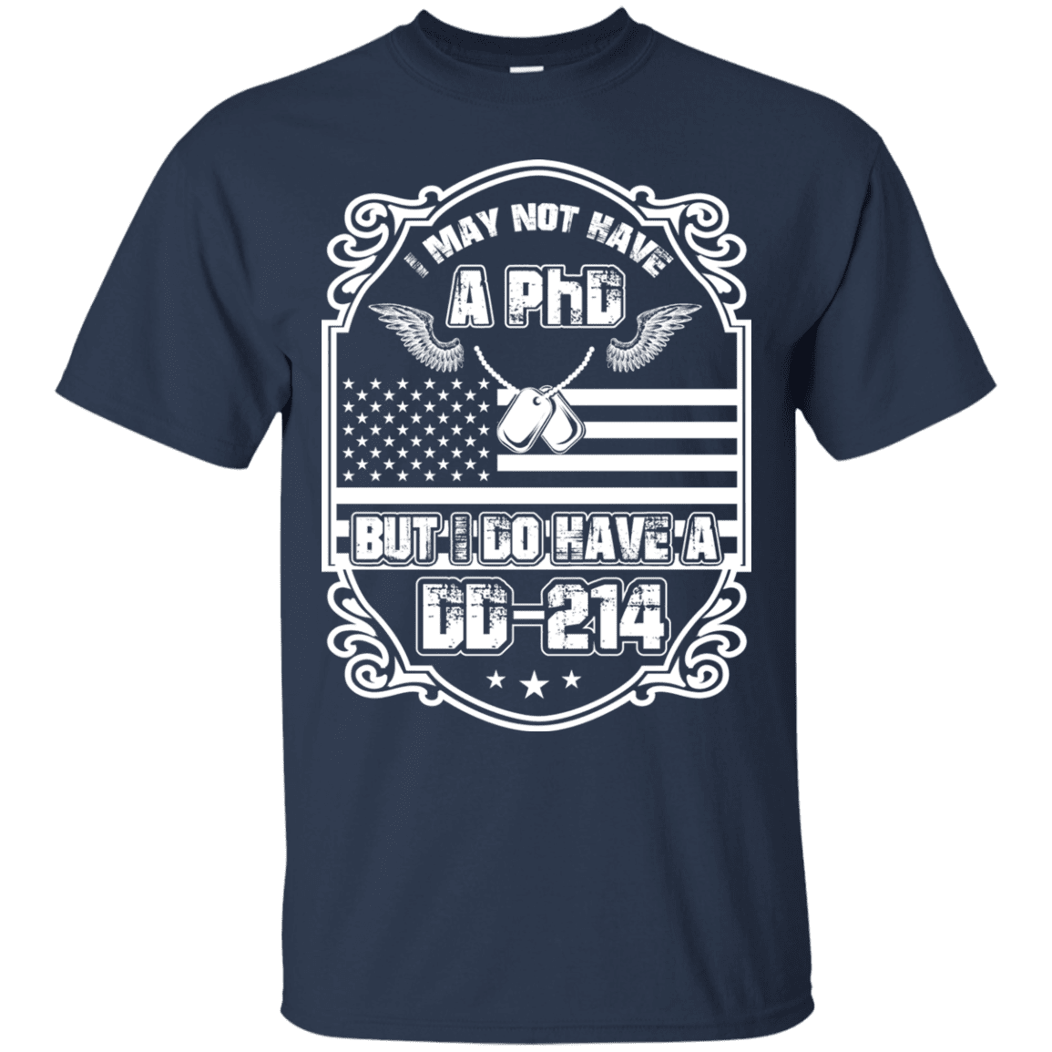 Military T-Shirt "I May Not Have A PhD But I Have DD214"-TShirt-General-Veterans Nation