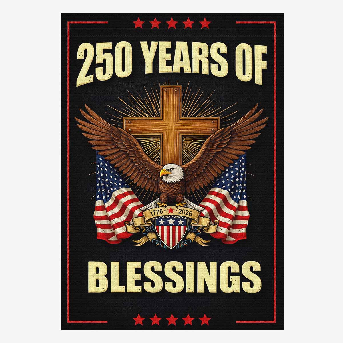 America 250 House Flag 250 Years of Blessings Christian Patriotic Eagle 1776-2026