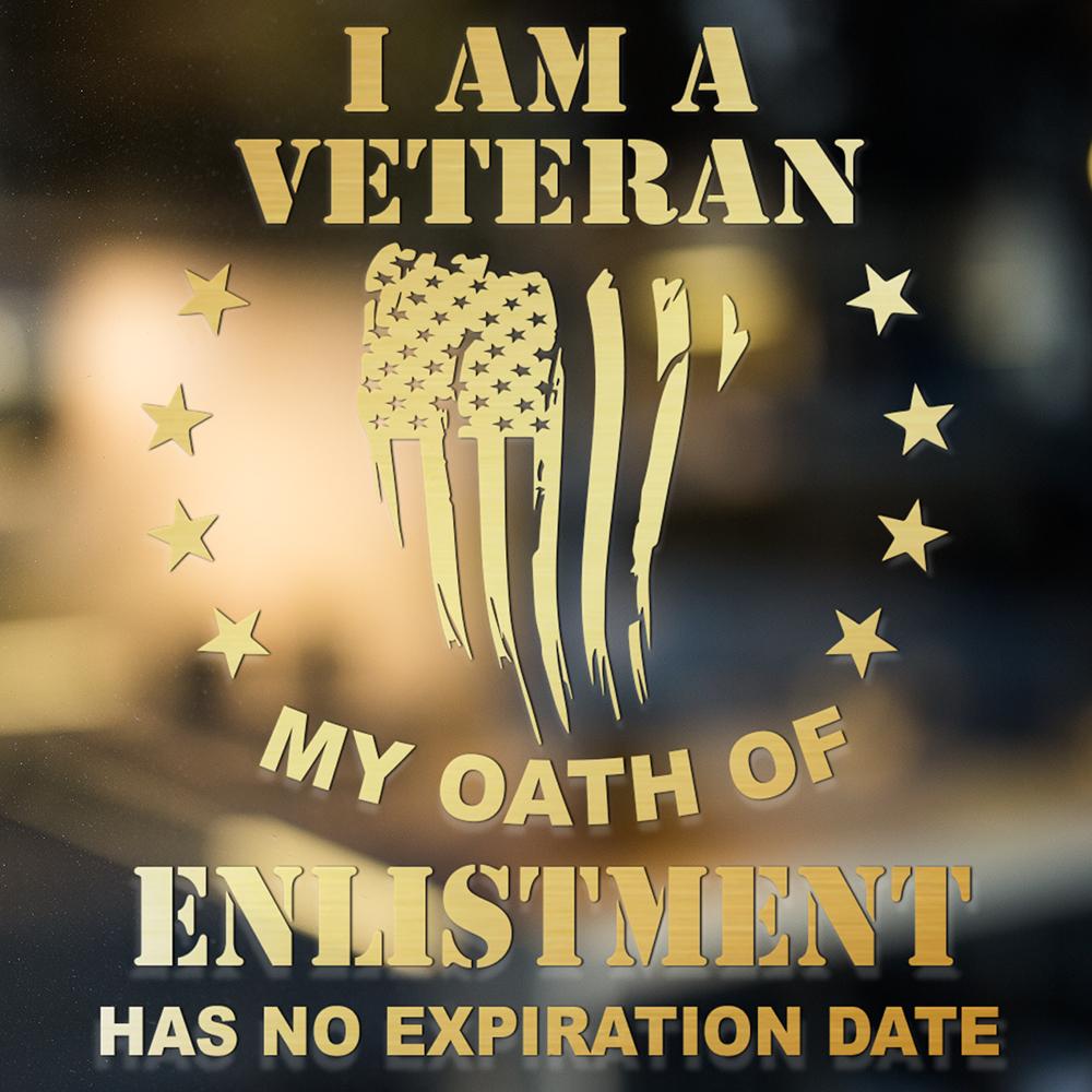 I Am A Veteran My Oath Of Enlistment Has No Expiration Date Clear Stickers-Decal-General-Veterans Nation