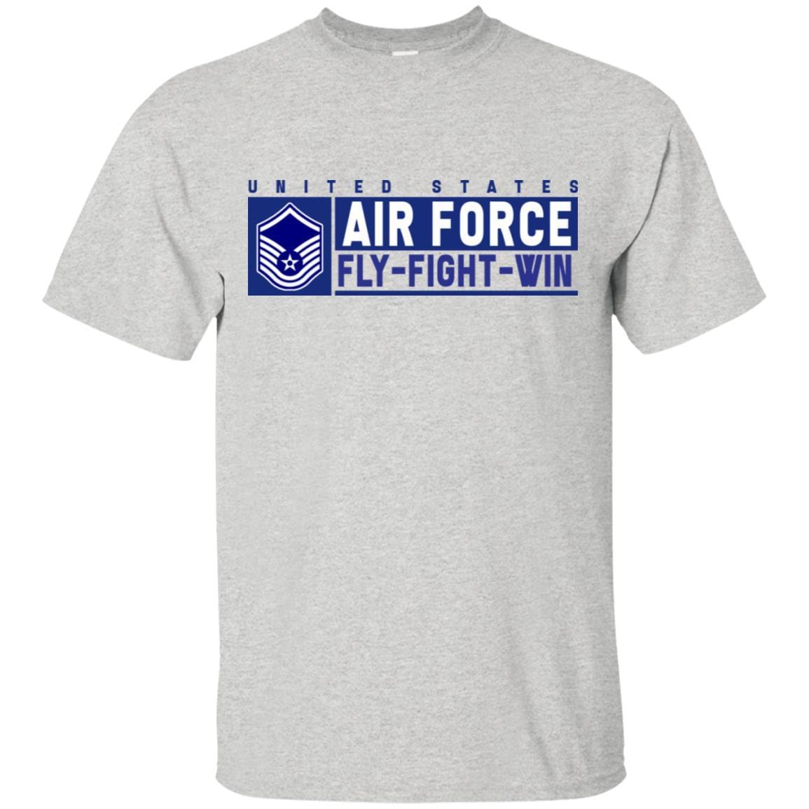 US Air Force E-7 Master Sergeant Fly - Fight - Win T-Shirt On Front For Men-TShirt-USAF-Veterans Nation