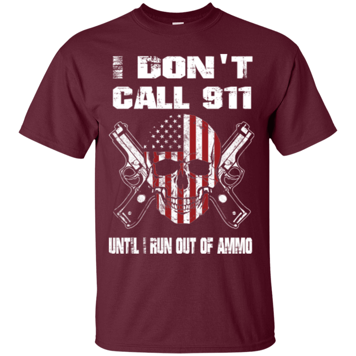 Military T-Shirt "I DON'T CALL 911 UNTIL I RUN OUT OF AMMO"-TShirt-General-Veterans Nation