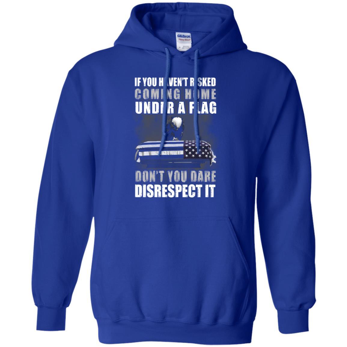 Military T-Shirt "If you haven't risked coming home under flag On" Front-TShirt-General-Veterans Nation
