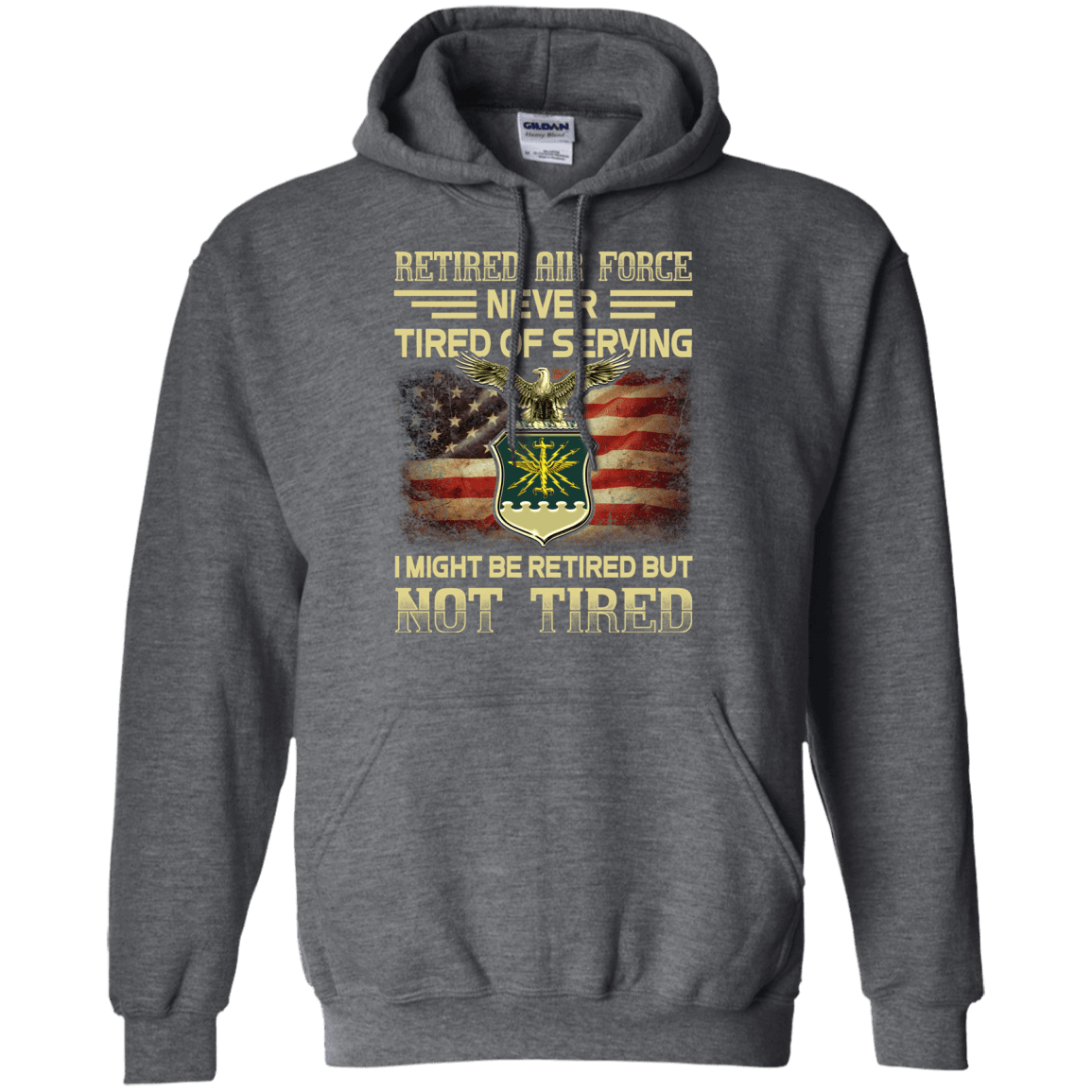 Retired Air Force Never Tired of Serving Front T Shirts-TShirt-USAF-Veterans Nation