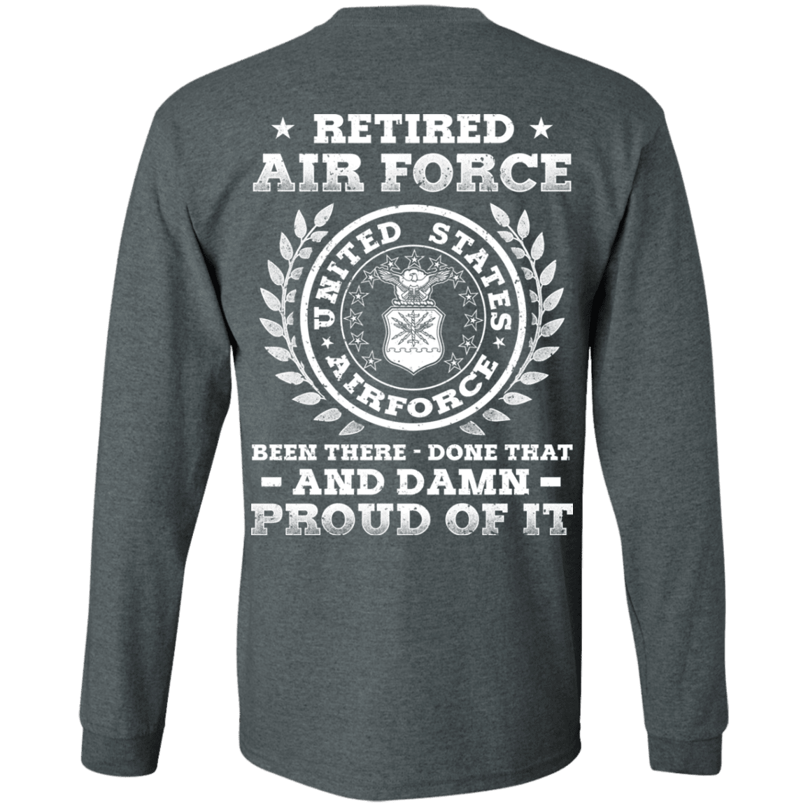 Retired Air Force Been There Done That And Damn Back T Shirts-TShirt-USAF-Veterans Nation