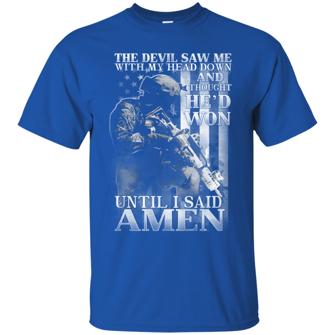 Military T-Shirt "The Devil Saw Me With My Head Down Amen Men" Front-TShirt-General-Veterans Nation
