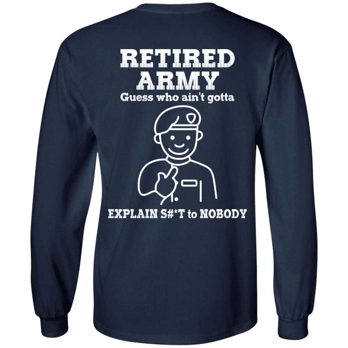 Retired Army Guess Who Ain't gotta Explain Back T Shirts-TShirt-Army-Veterans Nation