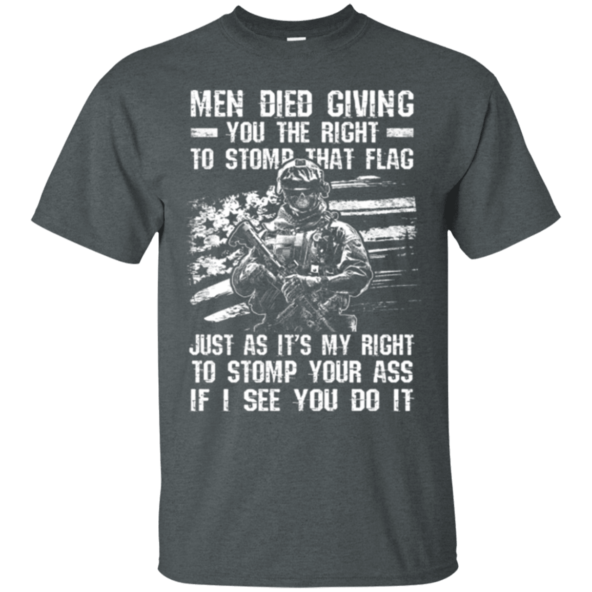 Military T-Shirt "Men Died Giving You The Right To Stomp That Flag"-TShirt-General-Veterans Nation
