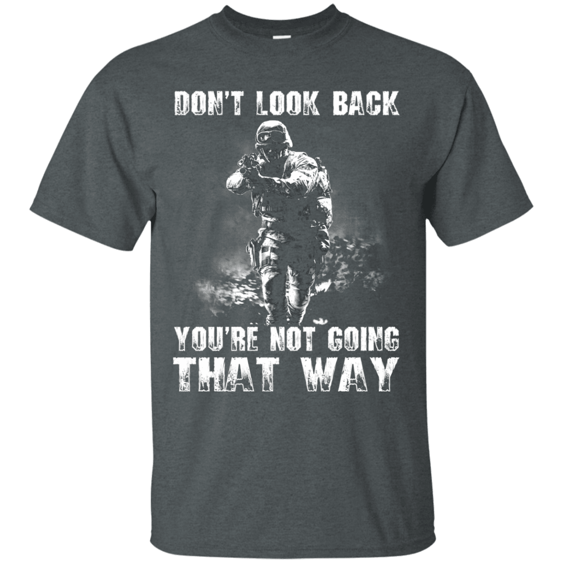 Military T-Shirt "DON'T LOOK BACK YOU ARE NOT GOING THAT WAY"-TShirt-General-Veterans Nation
