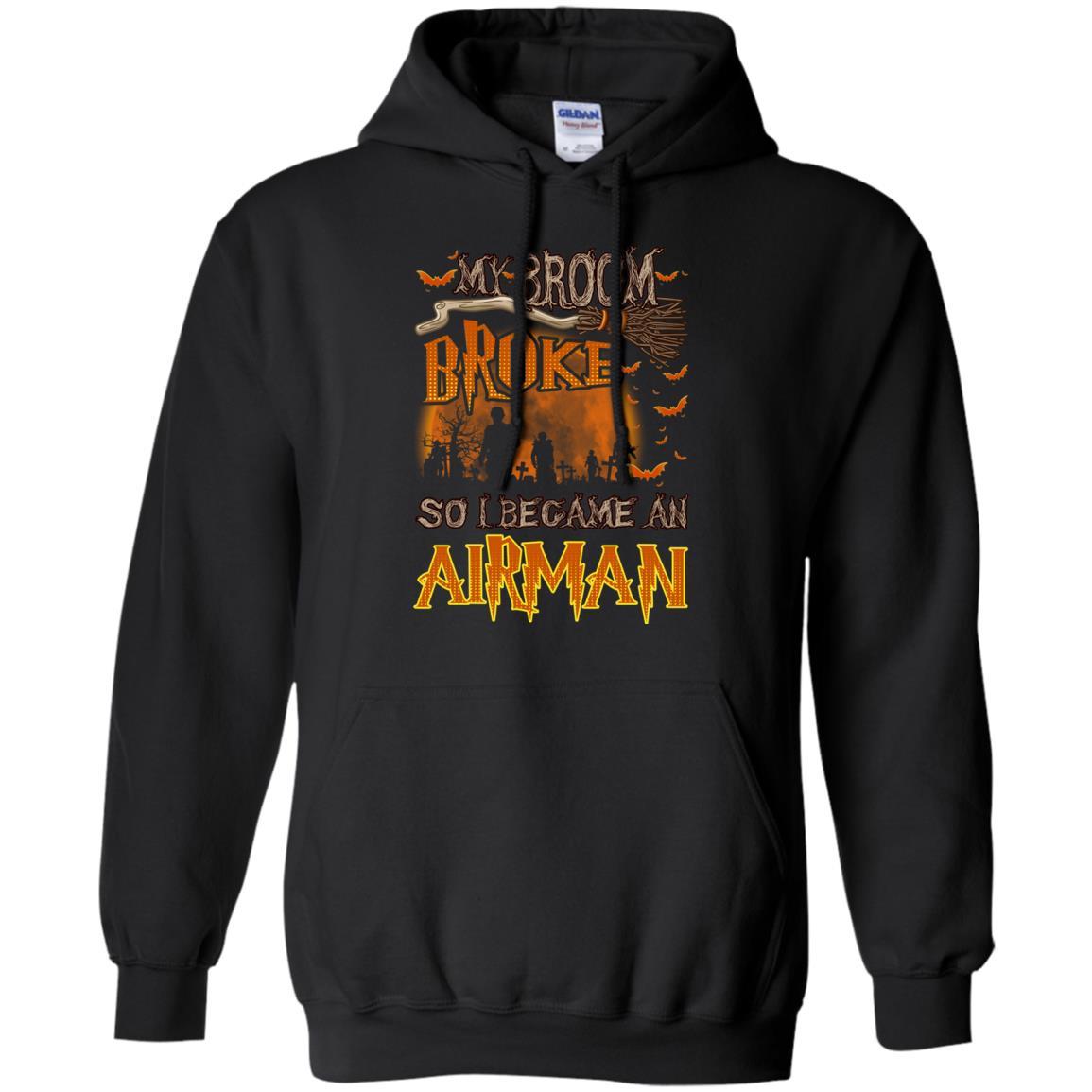 My Broom Broke So I Became An Airman Air Force Men T Shirt On Front-TShirt-USAF-Veterans Nation