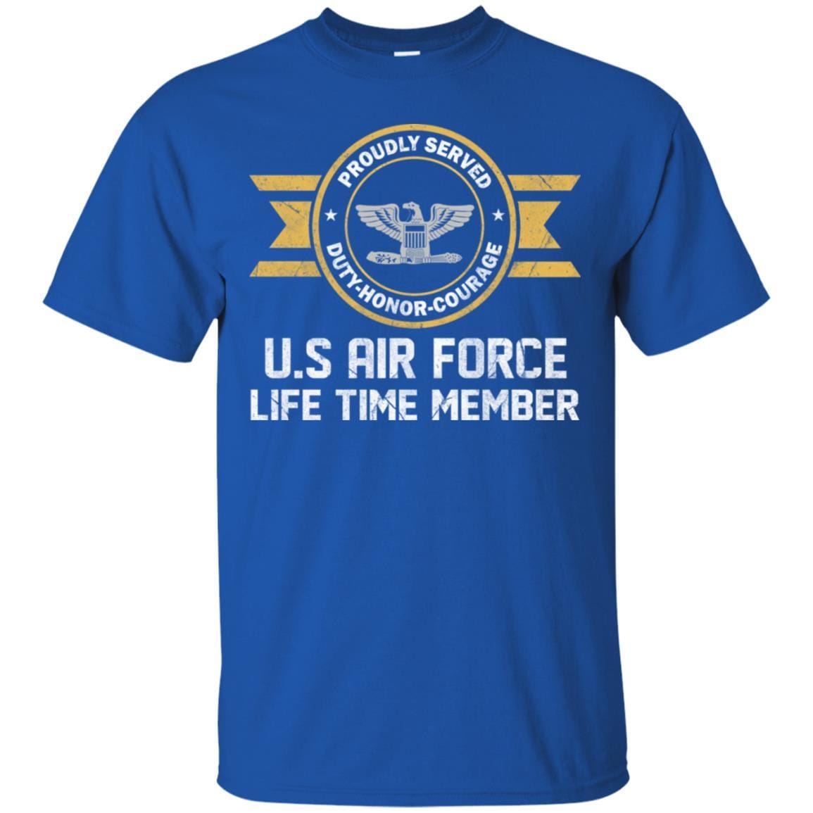 Life time member-US Air Force O-6 Colonel Col O6 Field Officer Ranks Men T Shirt On Front-TShirt-USAF-Veterans Nation