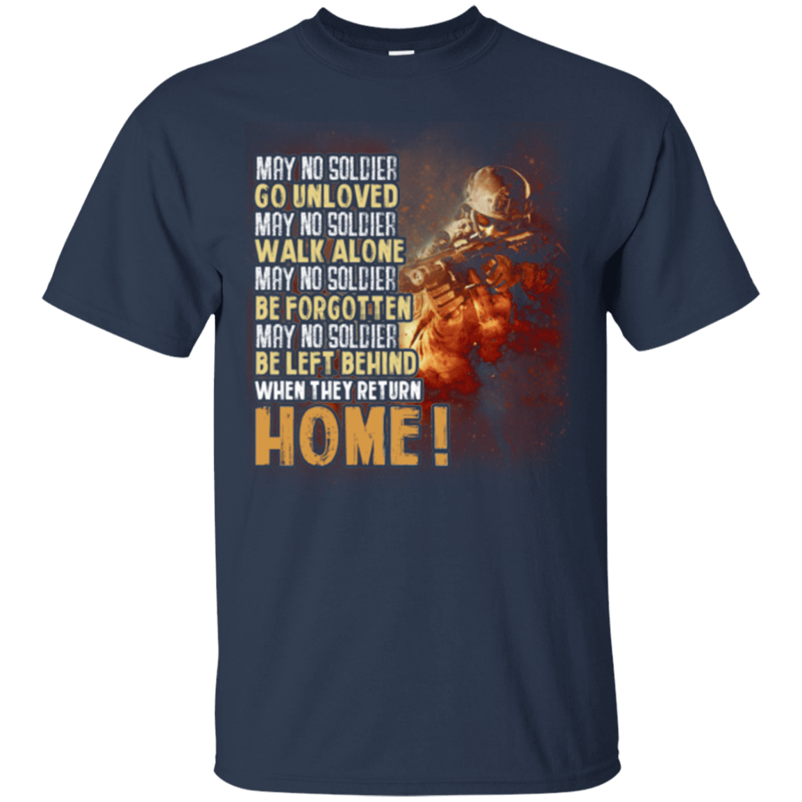 Military T-Shirt "Go Unloved, Walk Alone, Be Forgotten, Be Left Behind, Home"-TShirt-General-Veterans Nation