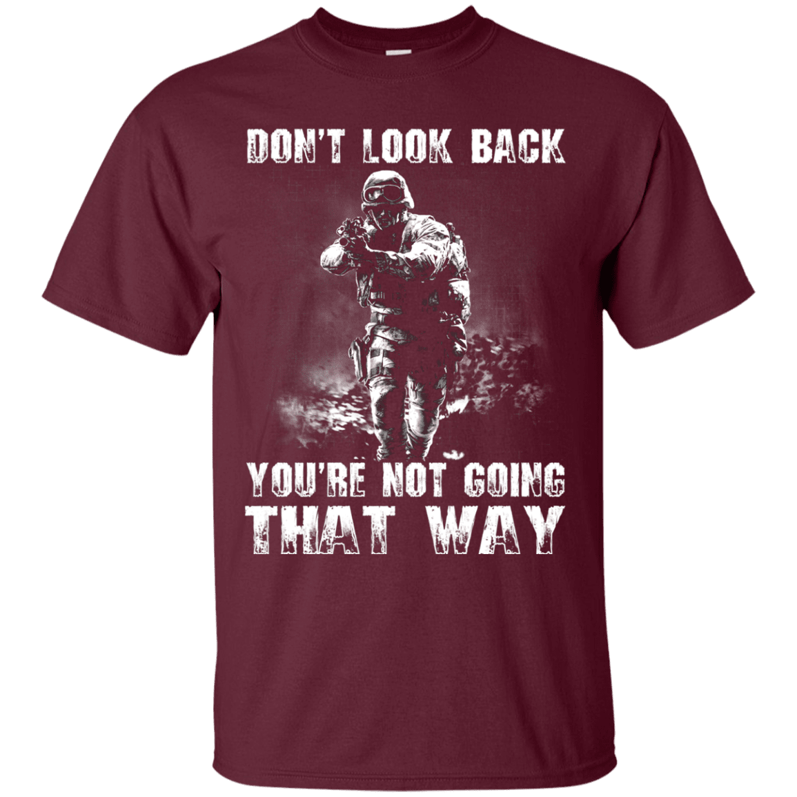 Military T-Shirt "DON'T LOOK BACK YOU ARE NOT GOING THAT WAY"-TShirt-General-Veterans Nation