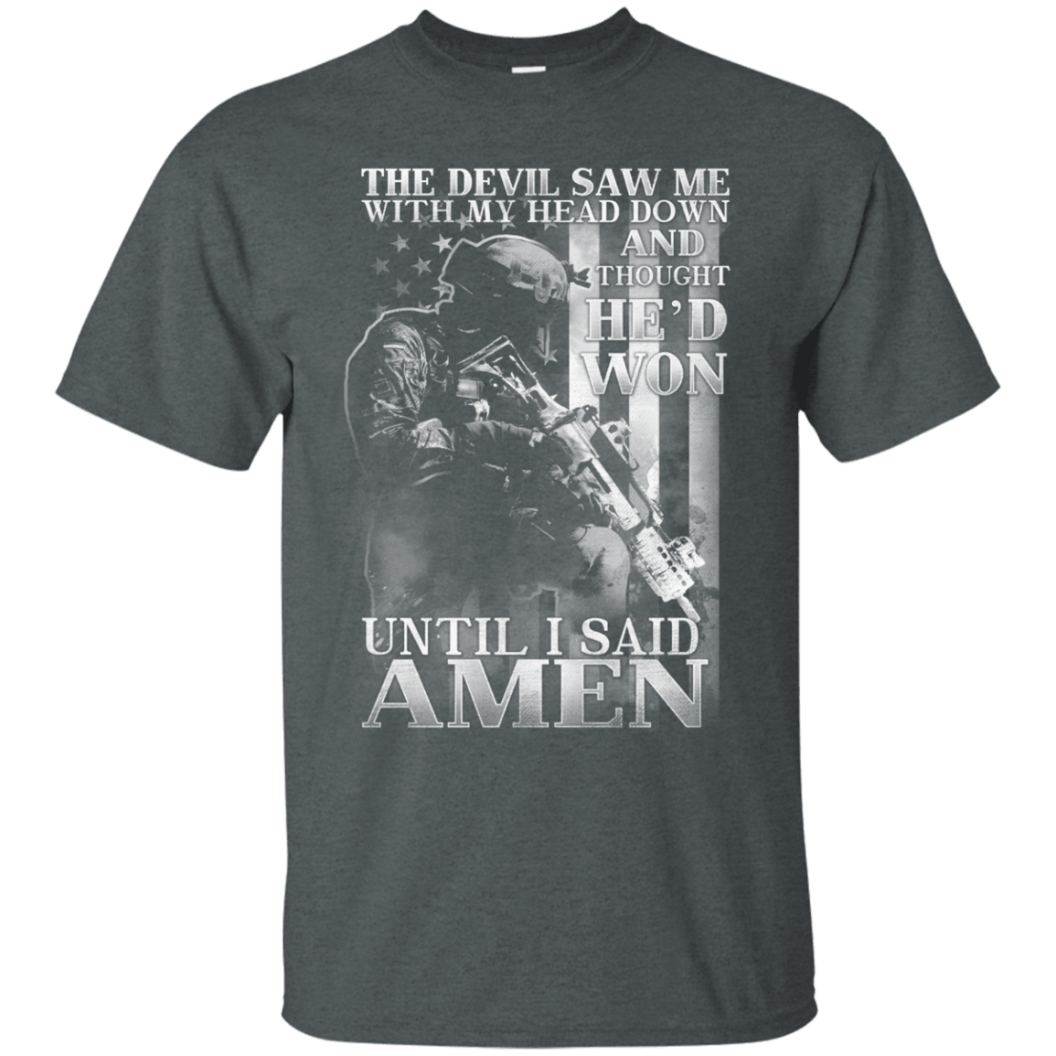 Military T-Shirt "The Devil Saw Me With My Head Down Amen Men" Front-TShirt-General-Veterans Nation