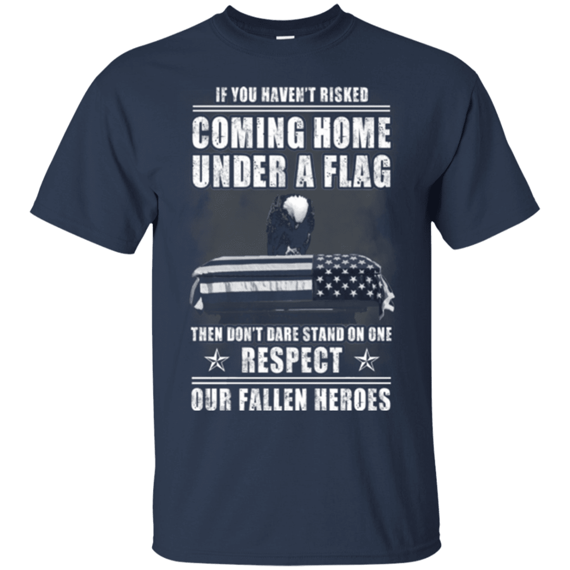 Military T-Shirt "Coming Home Under A Flag Respect Our Fallen Heroes"-TShirt-General-Veterans Nation