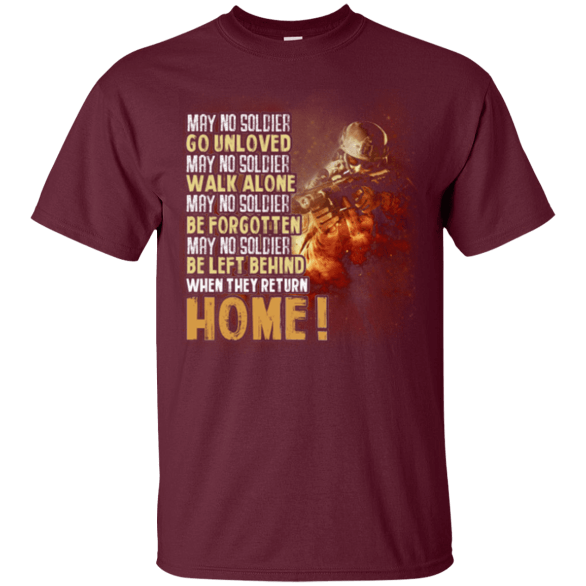 Military T-Shirt "Go Unloved, Walk Alone, Be Forgotten, Be Left Behind, Home"-TShirt-General-Veterans Nation