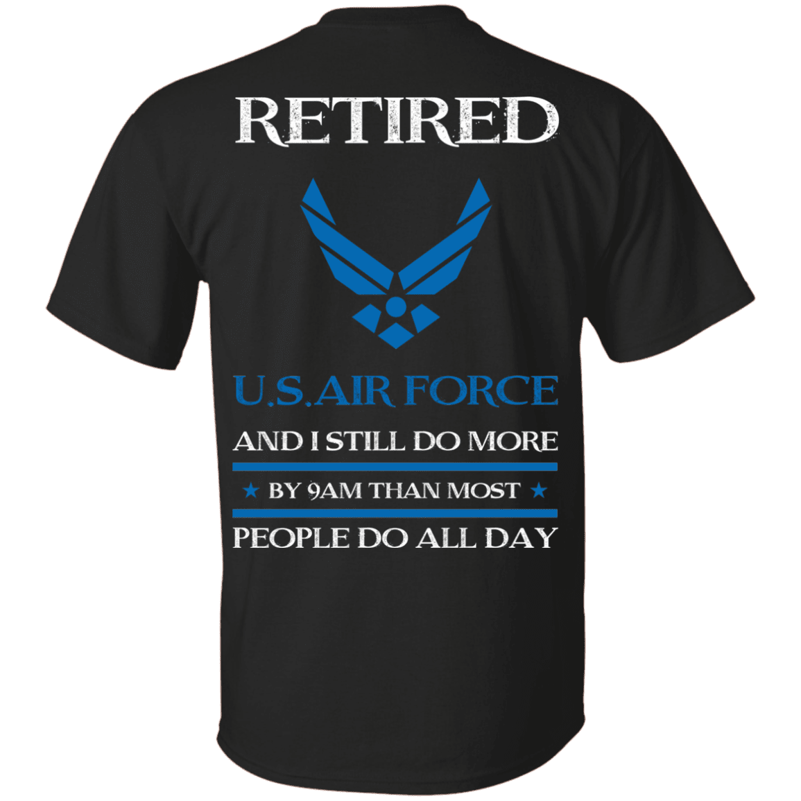 Retired Air Force I Still Do More Back T Shirts-TShirt-USAF-Veterans Nation