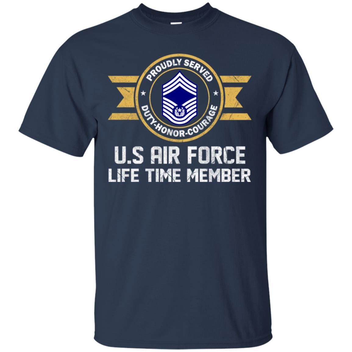 Life time member-US Air Force E-9 Chief Master Sergeant Of The Air Force E9 CMSAF Noncommissioned Officer (Special) AF Ranks Men T Shirt On Front-TShirt-USAF-Veterans Nation