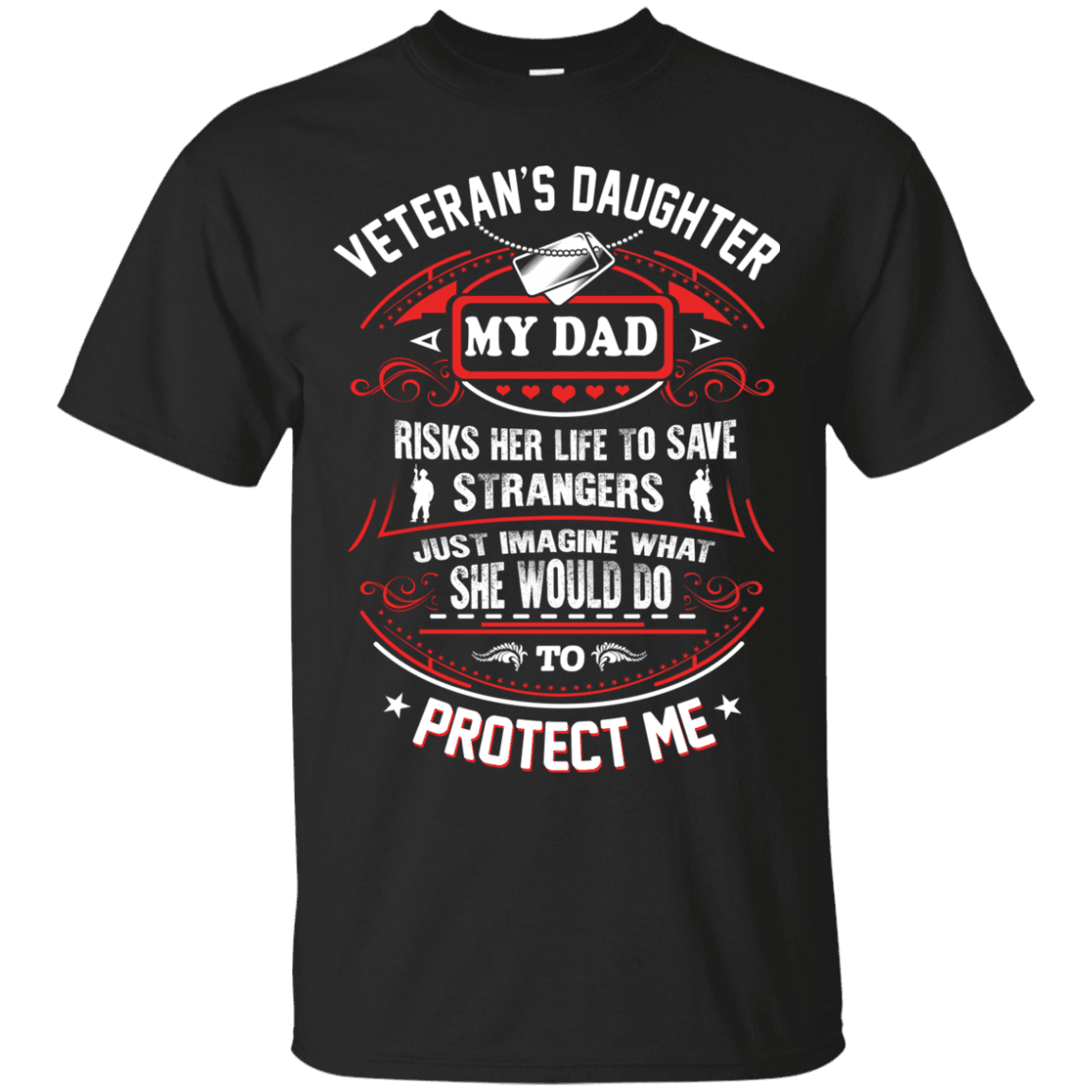 Military T-Shirt "VETERAN DAUGHTER MY DAD RISK HIS LIFE TO PROTECT ME"-TShirt-General-Veterans Nation