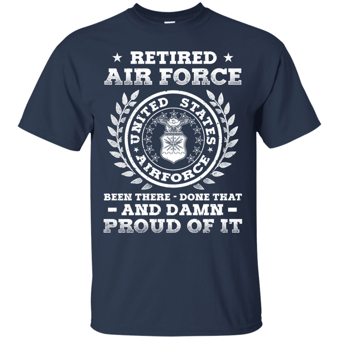 Retired Air Force Been There Done That And Damn Men Front T Shirts-TShirt-USAF-Veterans Nation