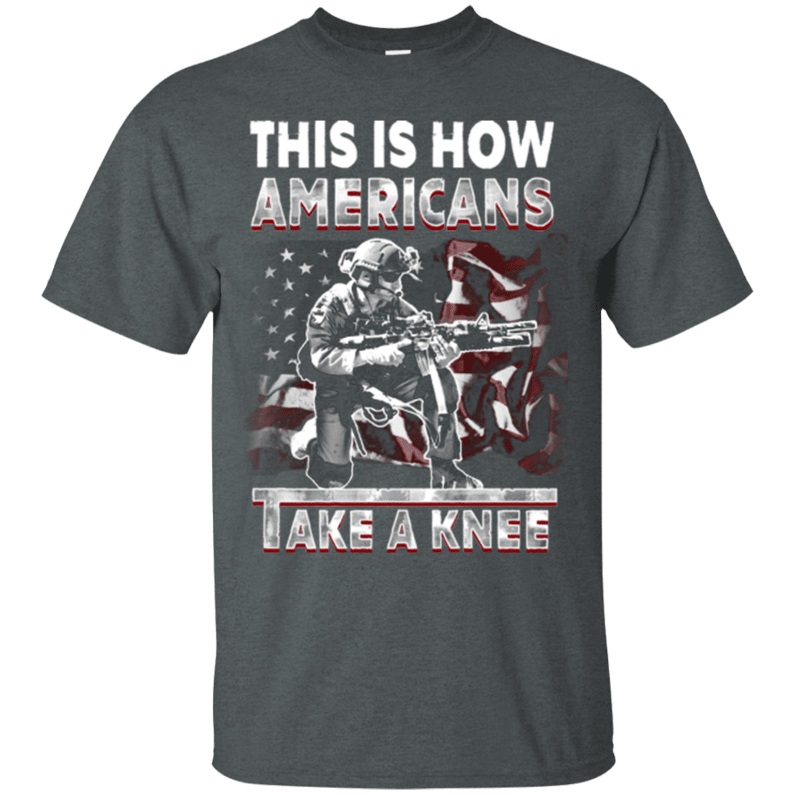 Military T-Shirt "This Is How Americans Take A Knee"-TShirt-General-Veterans Nation